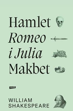 Romeo i Julia, Hamlet, Makbet (2021) - William Shakespeare
