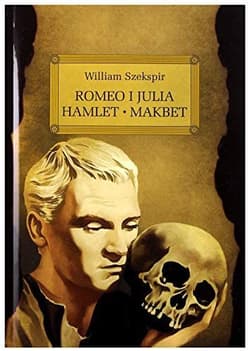 Romeo i Julia Hamlet Makbet z opracowaniem - Szekspir William