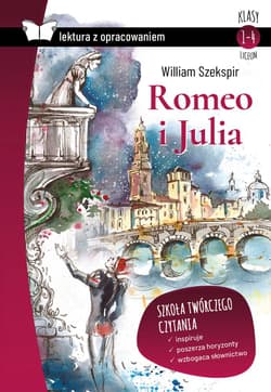 Romeo i Julia Lektura z opracowaniem Klasy 1-4 liceum - Szekspir William