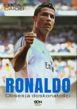 Ronaldo. Obsesja doskonałości '13 - Caioli Luca