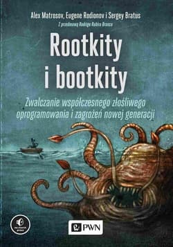 Rootkity i bootkity Zwalczanie współczesnego złośliwego oprogramowania i zagrożeń nowej generacji - Matrosov Alex,  Rodionov Eugene,  Bratus Sergey
