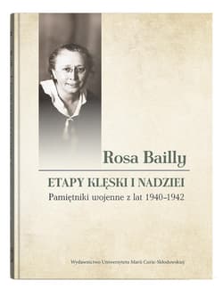 Rosa Bailly Etapy klęski i nadziei. Pamiętniki wojenne z lat 1940-1942 - Rosa Bailly