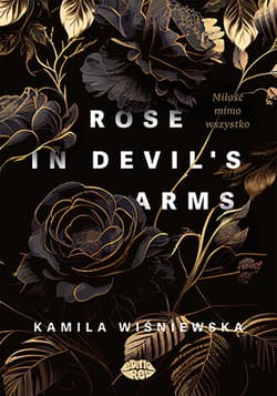 Rose in Devil's Arms. Miłość mimo wszystko - Kamila Wiśniewska