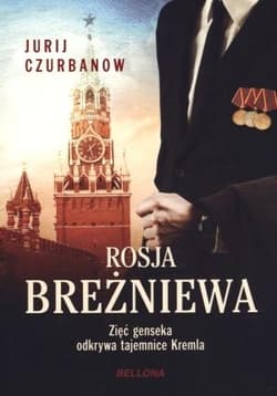 Rosja Breżniewa. Zięć genseka odkrywa tajemnice Kremla - Jurij Czurbanow