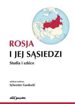 Rosja i jej sąsiedzi Studia i szkice