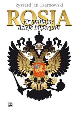 Rosja Kryminalne dzieje Imperium - Czarnowski Ryszard Jan