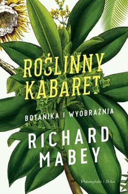 Roślinny kabaret Botanika i wyobraźnia Botanika i wyobraźnia - Richard Mabey