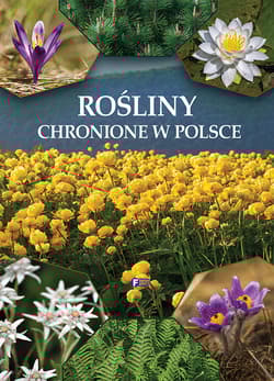 Rośliny chronione w Polsce - Opracowanie Zbiorowe