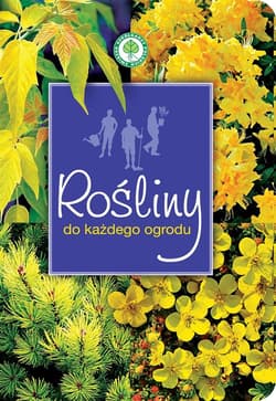 Rośliny do każdego ogrodu - Praca zbiorowa