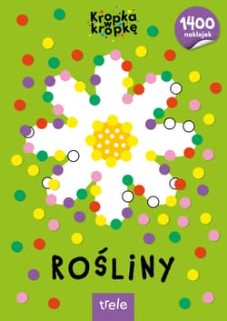 Rośliny. Kropka w kropkę - Opracowanie Zbiorowe
