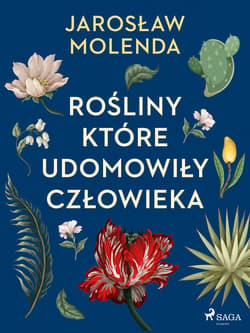 Rośliny, które udomowiły człowieka - ebook - Jarosław Molenda
