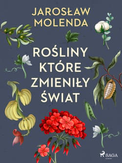 Rośliny, które zmieniły świat - ebook - Jarosław Molenda