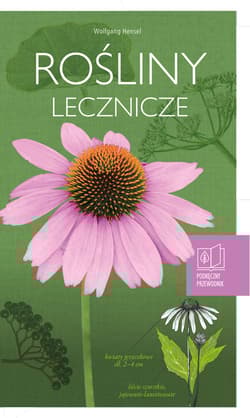 Rośliny lecznicze. Podręczny przewodnik - Wolfgang Hensel