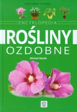 Rośliny ozdobne Encyklopedia - Michał Mazik