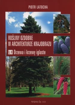 Rośliny ozdobne w architekturze krajobrazu Część 3 - Piotr Latocha