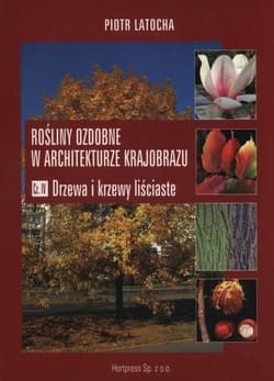 Rośliny ozdobne w architekturze krajobrazu Część 4 - Piotr Latocha