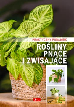 Rośliny pnące i zwisające Poradnik praktyczny - Opracowanie Zbiorowe