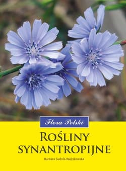Rośliny synantropijne. Flora Polski - Sudnik-Wójcikowska Barbara