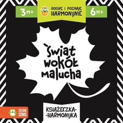 Rosnę i poznaję harmonijnie. Świat wokół malucha - Opracowanie Zbiorowe