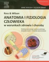 Ross & Wilson. Anatomia i fizjologia człowieka... - Allison Grant, Waugh Anne
