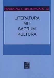 Rossica Lublinensia VI Literatura Mit Sacrum Kultura - Witold Kowalczyk