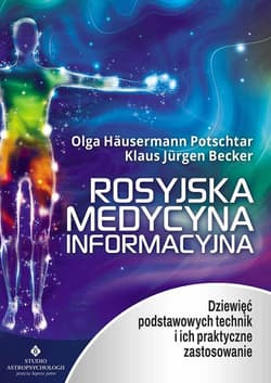 Rosyjska medycyna informacyjna Dziewięć podstawowych technik i ich praktyczne zastosowanie