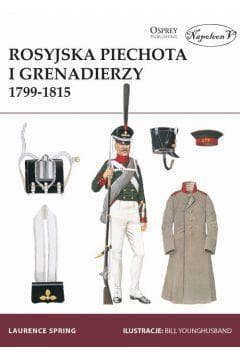 Rosyjska piechota i grenadierzy 1799-1815 - Laurence Spring