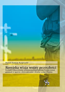 Rosyjska wizja wojny przyszłości - Kasprzycki Daniel Damian
