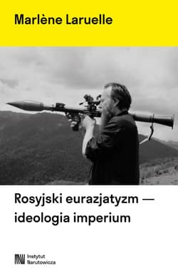 Rosyjski eurazjatyzm - ideologia imperium