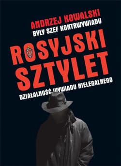 Rosyjski sztylet Działalność wywiadu nielegalnego - Andrzej Kowalski