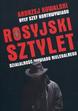 Rosyjski sztylet Działalność wywiadu nielegalnego - Andrzej Kowalski