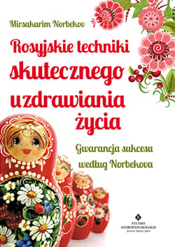 Rosyjskie techniki skutecznego uzdrawiania życia - Mirsakarim Norbekov