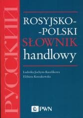 Rosyjsko-polski słownik handlowy - Elżbieta Kossakowska, Jochym-Kuszlikowa Ludwika