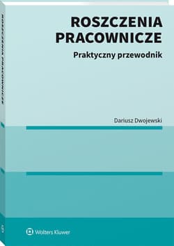 Roszczenia pracownicze. Praktyczny przewodnik - Dwojewski Dariusz