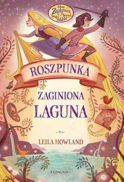 Roszpunka i zaginiona laguna - Leila Howland