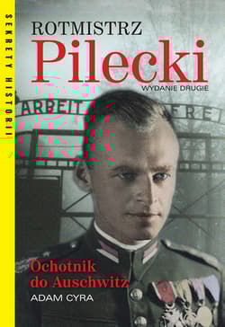 Rotmistrz Pilecki Ochotnik do Auschwitz - Adam Cyra