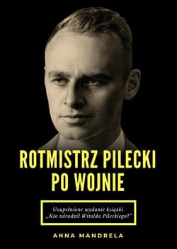 Rotmistrz Pilecki po wojnie - Anna Mandrela