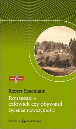 Rousseau - człowiek czy obywatel Dylemat nowożytności - Robert Spaemann