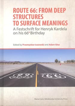 Route 66: From Deep Structures to Surface Meanings. A Festschrift for Henryk Kardela on his 66-th Bi