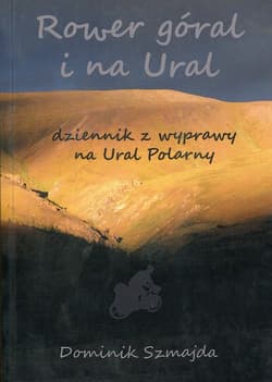 Rower góral i na Ural Dziennik z wyprawy na Ural Polarny - Dominik Szmajda