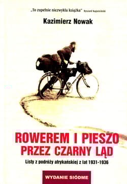 Rowerem i pieszo przez Czarny Ląd List z podróży afrykańskiej z lat 1931-1936 - Kazimierz Nowak