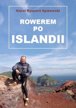 Rowerem po Islandii Dziennik z miesięcznej wyprawy na rowerze wokół wyspy pętlą drogi nr 1 (Hringvegur) i wypad na wyspę