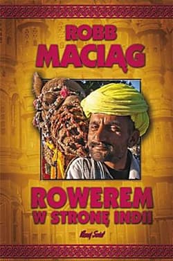Rowerem w stronę Indii - Robb Maciąg