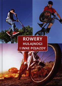 Rowery hulajnogi i inne pojazdy - Opracowanie Zbiorowe
