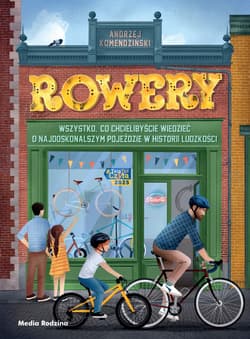 Rowery. Wszystko, co chcielibyście wiedzieć o najdoskonalszym pojeździe w historii ludzkości - Andrzej Komendziński