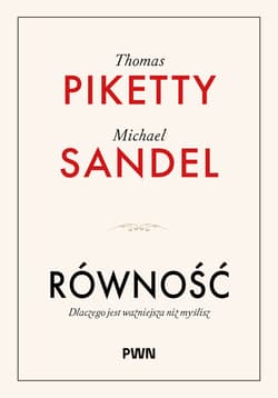 Równość. Dlaczego jest ważniejsza niż myślisz - Thomas Piketty, Michael Sandel
