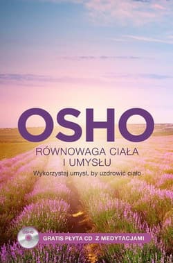 Równowaga ciała i umysłu, Wykorzystaj umysł, by uzdrowić ciało - Osho