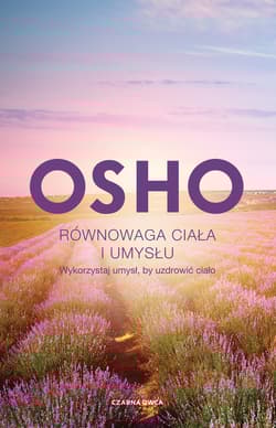 Równowaga ciała i umysłu. Wykorzystaj umysł, by uzdrowić ciało wyd. 2024 - Osho