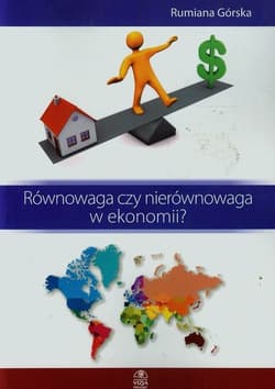 Równowaga czy nierównowaga w ekonomii - Rumiana Górska