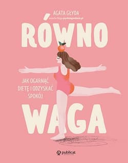 Równowaga. Jak ogarnąć dietę i odzyskać spokój - Agata Głyda